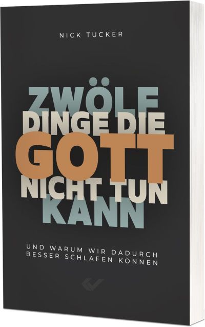 Zwölf Dinge die Gott nicht tun kann - Christliche Bücherstube Cover - Zwölf Dinge die Gott nicht tun kann