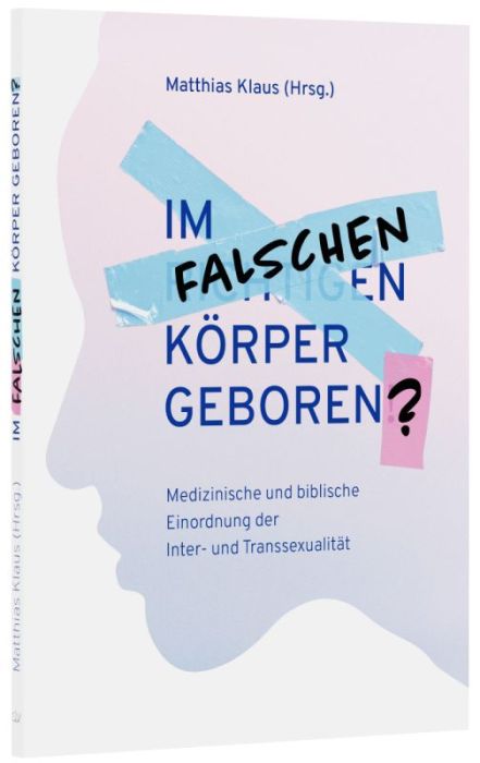 Im falschen Körper geboren? - Christliche Bücherstube Cover - Im falschen Körper geboren?