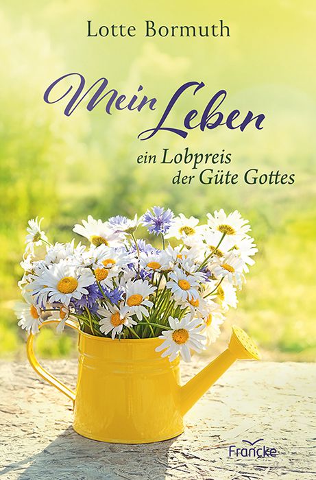 Cover - Mein Leben - ein Lobpreis der Güte Gottes